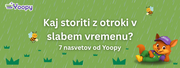 Kaj storiti z otroki v slabem vremenu? 7 nasvetov, ki bodo rešili vsak deževen dan!